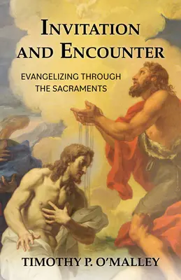 Invitation et rencontre : Evangéliser par les sacrements - Invitation and Encounter: Evangelizing Through the Sacraments