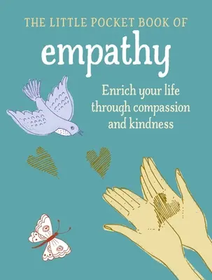 Le petit livre de l'empathie : Enrichir sa vie par la compassion et la gentillesse - The Little Book of Empathy: Enrich Your Life Through Compassion and Kindness