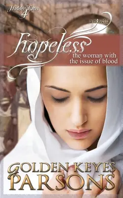 Sans espoir : La femme à la question du sang - Hopeless: The Woman with the Issue of Blood