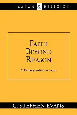 La foi au-delà de la raison : Un récit kierkegaardien - Faith Beyond Reason: A Kierkegaardian Account