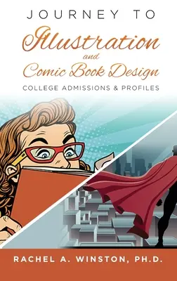 Voyage vers l'illustration et la conception de bandes dessinées : Admission à l'université et profils - Journey to Illustration & Comic Book Design: College Admissions & Profiles