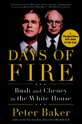 Jours de feu : Bush et Cheney à la Maison Blanche - Days of Fire: Bush and Cheney in the White House