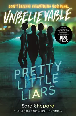 Les jolies petites menteuses #4 : Incroyable - Pretty Little Liars #4: Unbelievable