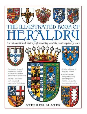 Le livre illustré de l'héraldique : Une histoire internationale de l'héraldique et de ses utilisations contemporaines - The Illustrated Book of Heraldry: An International History of Heraldry and Its Contemporary Uses