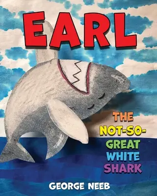 Earl, le requin pas si grand que ça - Earl, The Not-So-Great White Shark