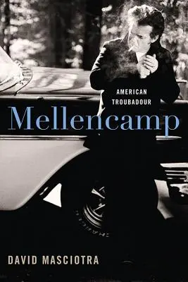 Mellencamp : Troubadour américain - Mellencamp: American Troubadour