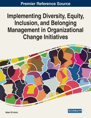 Mise en œuvre de la gestion de la diversité, de l'équité, de l'inclusion et de l'appartenance dans les initiatives de changement organisationnel - Implementing Diversity, Equity, Inclusion, and Belonging Management in Organizational Change Initiatives