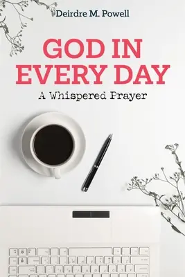 Dieu dans chaque jour : Une prière chuchotée - God in Every Day: A Whispered Prayer