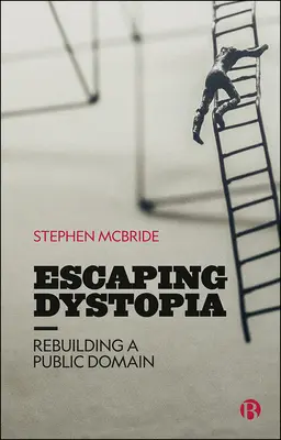 Échapper à la dystopie : Reconstruire un domaine public - Escaping Dystopia: Rebuilding a Public Domain