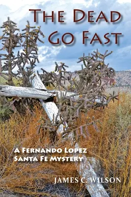 Les morts vont vite : Un mystère de Fernando Lopez Santa Fe - The Dead Go Fast: A Fernando Lopez Santa Fe Mystery