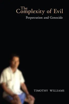 La complexité du mal : perpétration et génocide - The Complexity of Evil: Perpetration and Genocide
