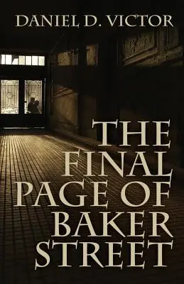 La dernière page de Baker Street : Les exploits de M. Sherlock Holmes, du Dr John H. Watson et de Maître Raymond Chandler - The Final Page of Baker Street: The Exploits of Mr. Sherlock Holmes, Dr. John H. Watson, and Master Raymond Chandler