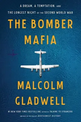 La mafia des bombardiers : Un rêve, une tentation et la nuit la plus longue de la Seconde Guerre mondiale - The Bomber Mafia: A Dream, a Temptation, and the Longest Night of the Second World War