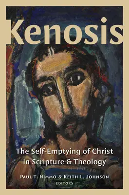 Kenosis : Le dépouillement du Christ dans l'Écriture et la théologie - Kenosis: The Self-Emptying of Christ in Scripture and Theology