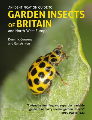 Guide d'identification des insectes de jardin de Grande-Bretagne et du nord-ouest de l'Europe - An Identification Guide to Garden Insects of Britain and North-West Europe