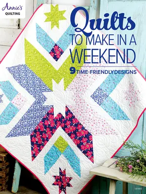 Quilts à réaliser en un week-end - Quilts to Make in a Weekend