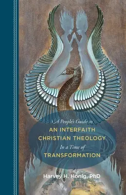 Guide populaire pour une théologie chrétienne interconfessionnelle à l'heure de la transformation - A People's Guide to an Interfaith Christian Theology in a Time of Transformation