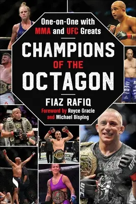 Les champions de l'octogone : Les champions de l'octogone : le face-à-face avec les grands noms de la MMA et de l'Ufc - Champions of the Octagon: One-On-One with Mma and Ufc Greats