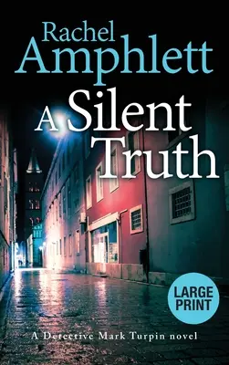 Une vérité silencieuse : le mystère du meurtre du détective Mark Turpin - A Silent Truth: A Detective Mark Turpin murder mystery
