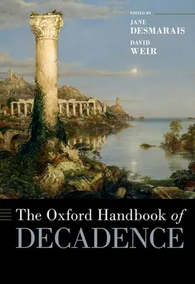 L'Oxford Handbook of Decadence (en anglais) - The Oxford Handbook of Decadence