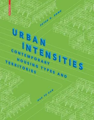 Intensités urbaines - Types de logements et territoires contemporains - Urban Intensities - Contemporary Housing Types and Territories