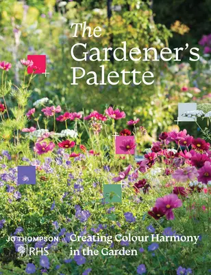 La palette du jardinier : Créer l'harmonie des couleurs dans le jardin - The Gardener's Palette: Creating Colour Harmony in the Garden