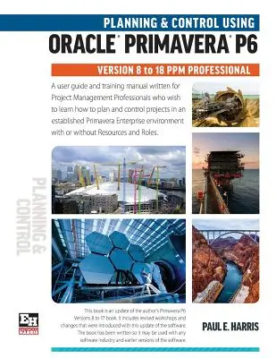 Planification et contrôle à l'aide d'Oracle Primavera P6 Versions 8 à 18 PPM Professional - Planning and Control Using Oracle Primavera P6 Versions 8 to 18 PPM Professional