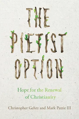 L'option piétiste : L'espoir d'un renouveau du christianisme - The Pietist Option: Hope for the Renewal of Christianity