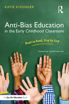 L'éducation contre les préjugés dans les classes de la petite enfance : Main dans la main, pas à pas - Anti-Bias Education in the Early Childhood Classroom: Hand in Hand, Step by Step