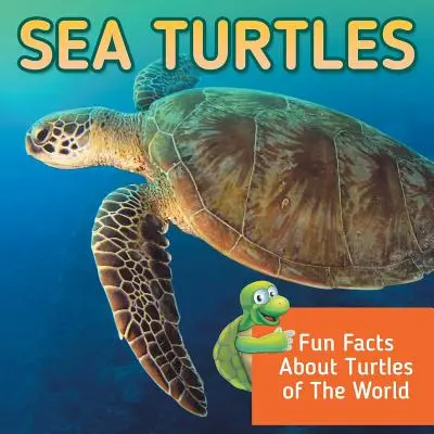 Tortues de mer : Des faits amusants sur les tortues du monde - Sea Turtles: Fun Facts About Turtles of The World