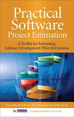 Estimation pratique d'un projet logiciel : Une boîte à outils pour estimer l'effort et la durée de développement d'un logiciel - Practical Software Project Estimation: A Toolkit for Estimating Software Development Effort & Duration