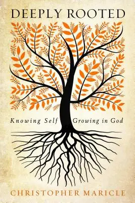 Profondément enraciné : Se connaître soi-même, grandir en Dieu - Deeply Rooted: Knowing Self, Growing in God