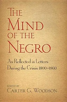 L'esprit du Noir tel qu'il se reflète dans les lettres pendant la crise de 1800 à 1860 - The Mind of the Negro as Reflected in Letters During the Crisis 1800-1860