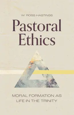 L'éthique pastorale : La formation morale comme vie dans la Trinité - Pastoral Ethics: Moral Formation as Life in the Trinity