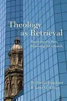 Theology as Retrieval - Recevoir le passé, renouveler l'Eglise - Theology as Retrieval - Receiving the Past, Renewing the Church