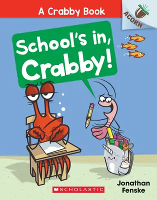 L'école est finie, Crabby ! Un livre à glands (le livre de Crabby n°5) - School's In, Crabby!: An Acorn Book (a Crabby Book #5)