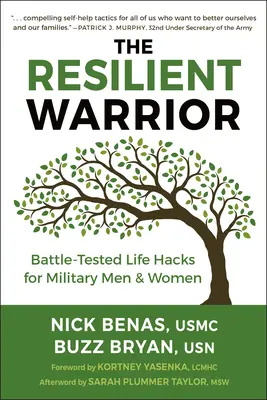 Le guerrier résilient : Des astuces de vie testées au combat pour les hommes et les femmes de l'armée - The Resilient Warrior: Battle-Tested Life Hacks for Military Men & Women