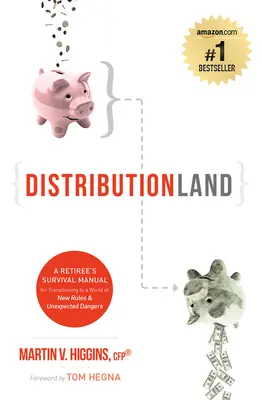 Distributionland : Le manuel de survie d'un retraité pour la transition vers un monde de nouvelles règles et de dangers inattendus - Distributionland: A Retiree's Survival Manual for Transitioning to a World of New Rules & Unexpected Dangers