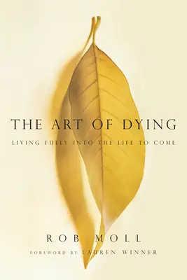 L'art de mourir - Vivre pleinement la vie à venir - Art of Dying - Living Fully into the Life to Come