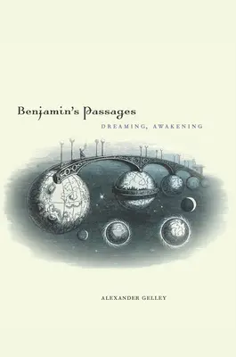 Les passages de Benjamin : Rêver, s'éveiller - Benjamin's Passages: Dreaming, Awakening