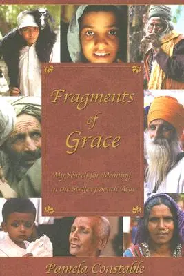 Fragments de grâce : Ma quête de sens dans les conflits de l'Asie du Sud - Fragments of Grace: My Search for Meaning in the Strife of South Asia