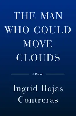 L'homme qui pouvait déplacer les nuages : Un mémoire - The Man Who Could Move Clouds: A Memoir