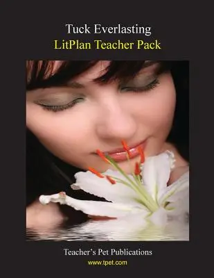 Kit pédagogique Litplan : Tuck Everlasting - Litplan Teacher Pack: Tuck Everlasting