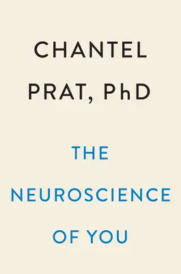 La neuroscience de soi : Comment chaque cerveau est différent et comment comprendre le vôtre - The Neuroscience of You: How Every Brain Is Different and How to Understand Yours