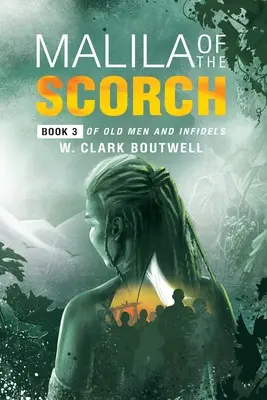 Malila de la brûlure : Livre 3 de Vieillards et Infidèles - Malila Of The Scorch: Book 3 of Old Men and Infidels