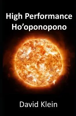 Ho'oponopono haute performance : 25 méthodes pratiques pour obtenir des résultats - High Performance Ho'oponopono: 25 Practical Methods for Experiencing Results