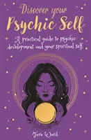 Découvrez votre moi psychique - Un guide pratique pour le développement psychique et le moi spirituel - Discover Your Psychic Self - A Practical Guide to Psychic Development and Spiritual Self