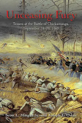 Fureur incessante : les Texans à la bataille de Chickamauga, 18-20 septembre 1863 - Unceasing Fury: Texans at the Battle of Chickamauga, September 18-20, 1863