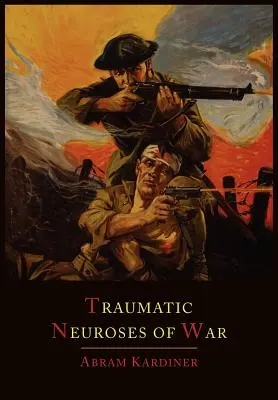 Les névroses traumatiques de la guerre - The Traumatic Neuroses of War