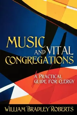 Musique et congrégations vitales : Un guide pratique pour le clergé - Music and Vital Congregations: A Practical Guide for Clergy